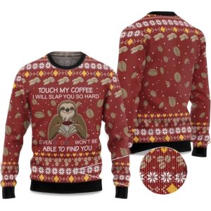 2025 Sloth Touch My Coffee I Will Slap You So Hard Ugly Christmas Sweater 1