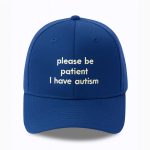 Please Be Patient I Have Autism Hat