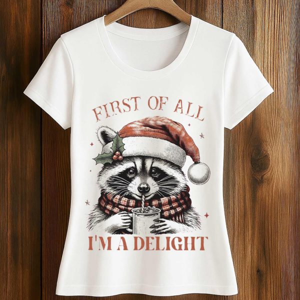 Raccoon First Of All I'm A Delight Christmas Shirt