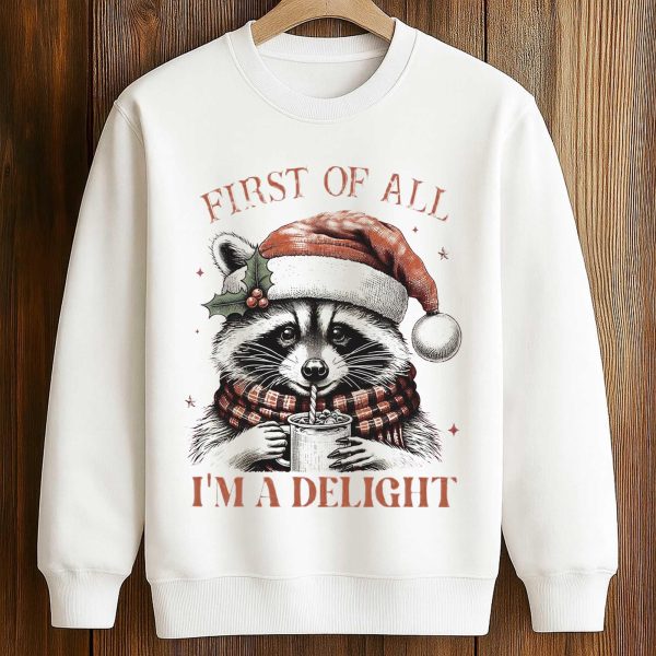 Raccoon First Of All I'm A Delight Christmas Shirt