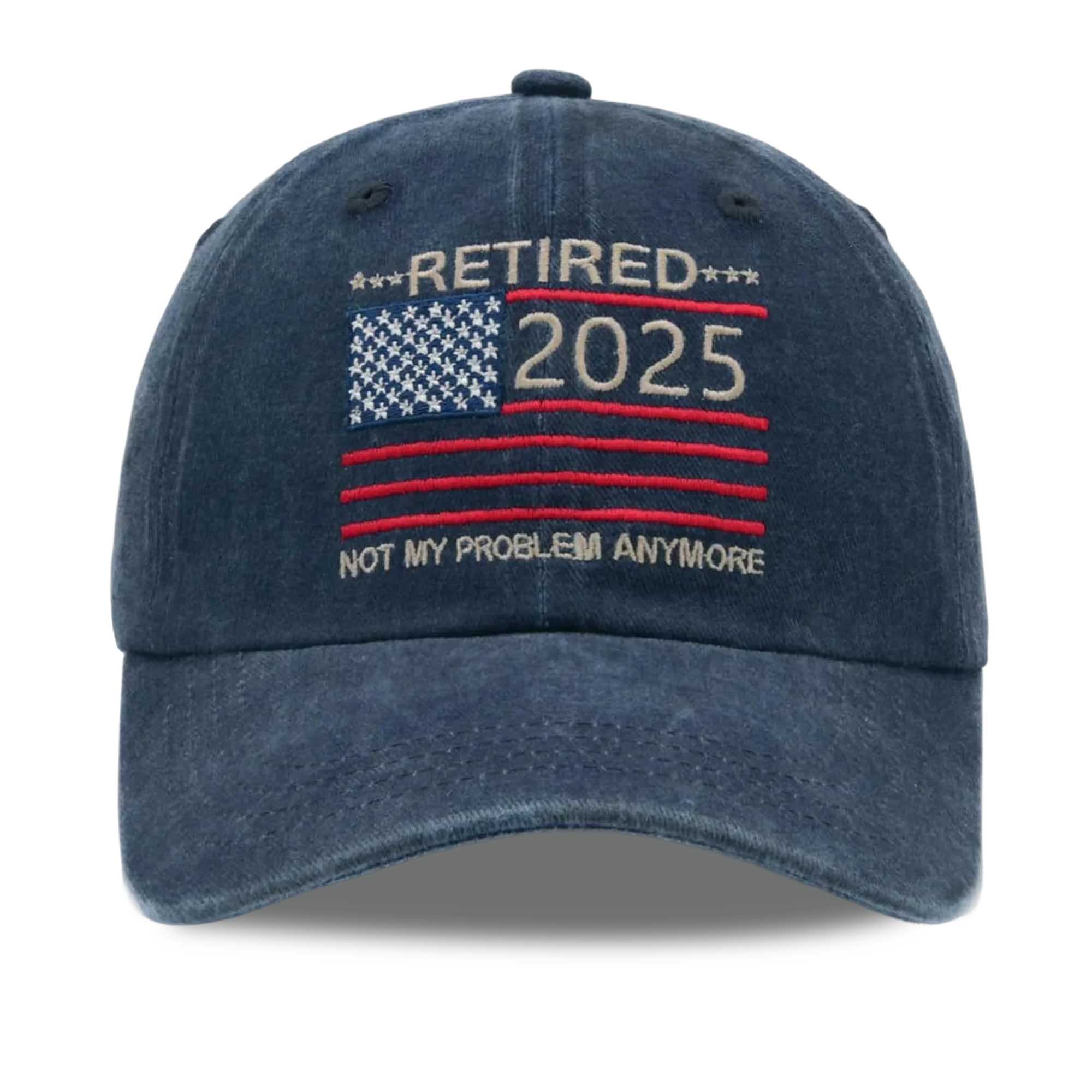 Retired Not My Problem Anymore 2025 Hat 2 Retired Not My Problem Anymore 2025 Hat