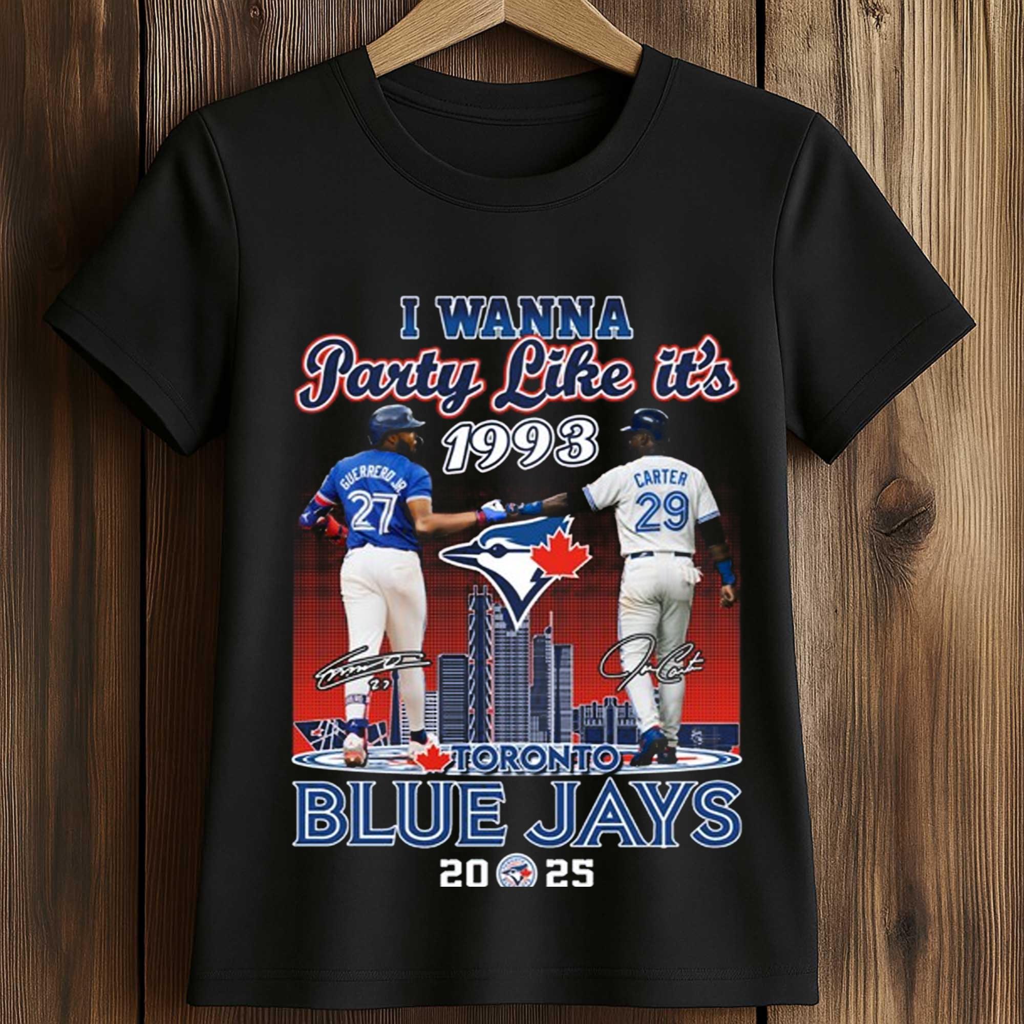 I Wanna Party Like It's 1993 Blue Jays 2025 Shirt 2 I Wanna Party Like It's 1993 Blue Jays 2025 Shirt