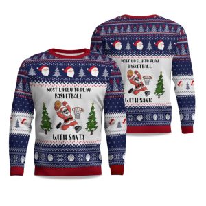 2025 Most Likely To Play Basketball With Santa Ugly Christmas Sweater