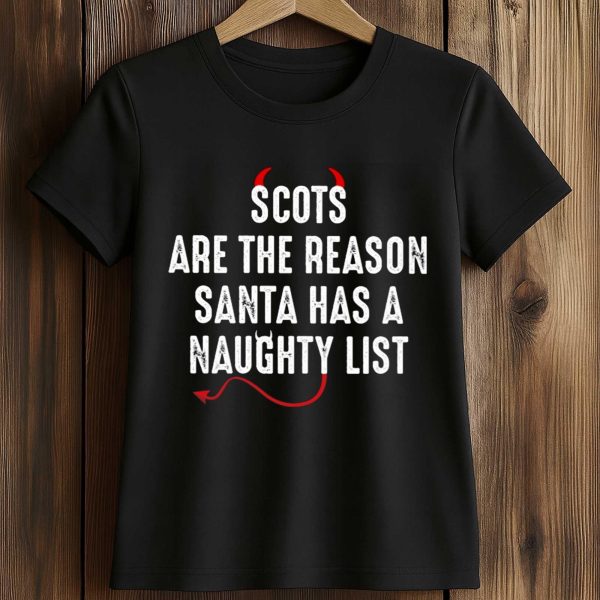 Scots Are The Reason Santa Naughty List Shirt