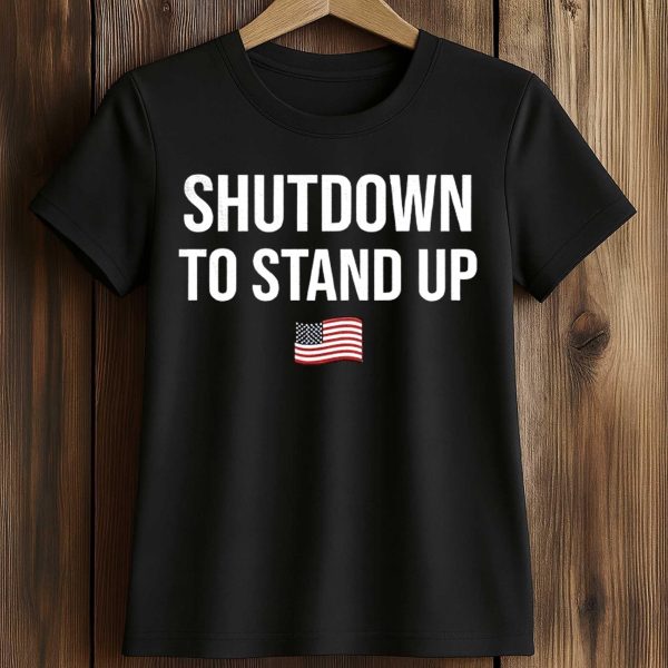 Shutdown To Stand Up America Shirt