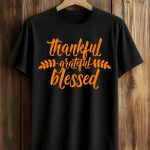 Thankful Grateful Blessed Shirt