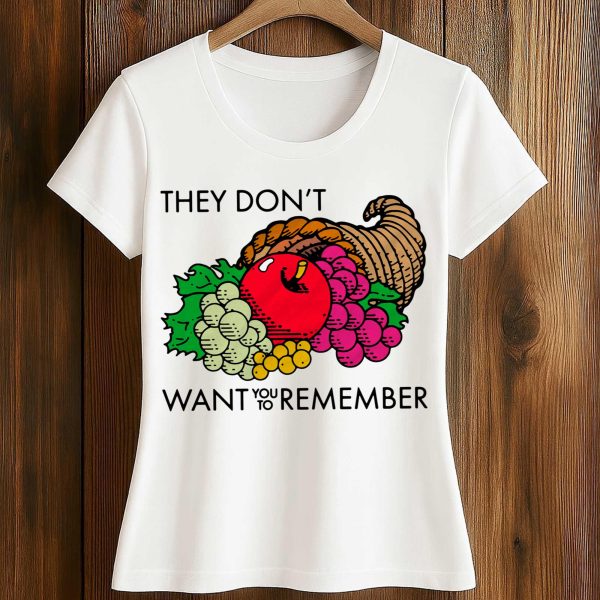 They Dont Want You To Remember Shirt 2