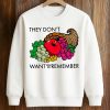 They Dont Want You To Remember Shirt 3