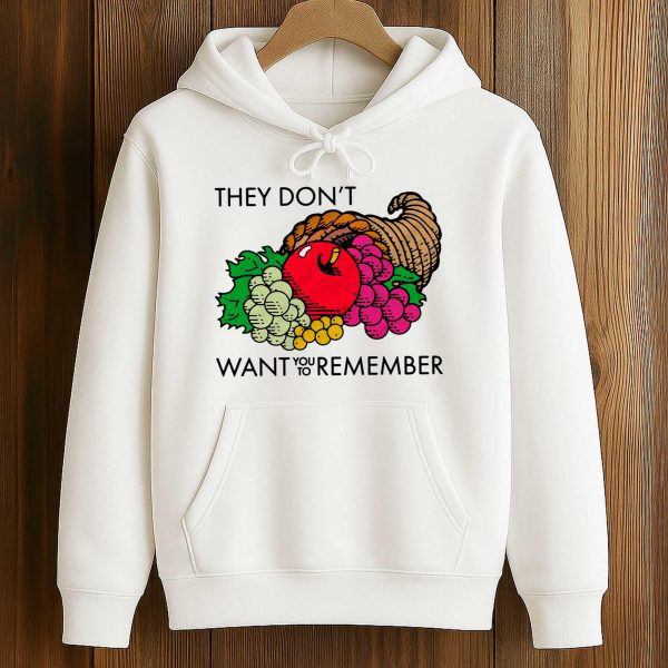 They Dont Want You To Remember Shirt 4