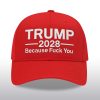 Trump Because Fuck You 2028 Hat 3 Trump Because Fuck You 2028 Hat