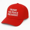 Trump The Peace President 2025 Hat
