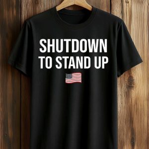 Shutdown To Stand Up America Shirt