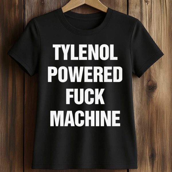 Tylenol Powered Fuck Machine Shirt
