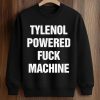 Tylenol Powered Fuck Machine Shirt