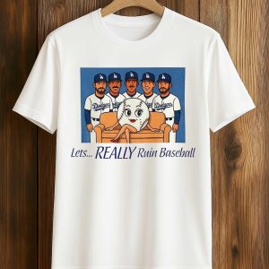 Dodgers Let's Really Ruin Baseball National League Champions 2025 Shirt 1