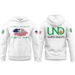 University of North Dakota A True Patriot Charlie Kirk 2025 Hoodie