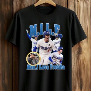 Man, I Love Freddie Dodgers Shirt