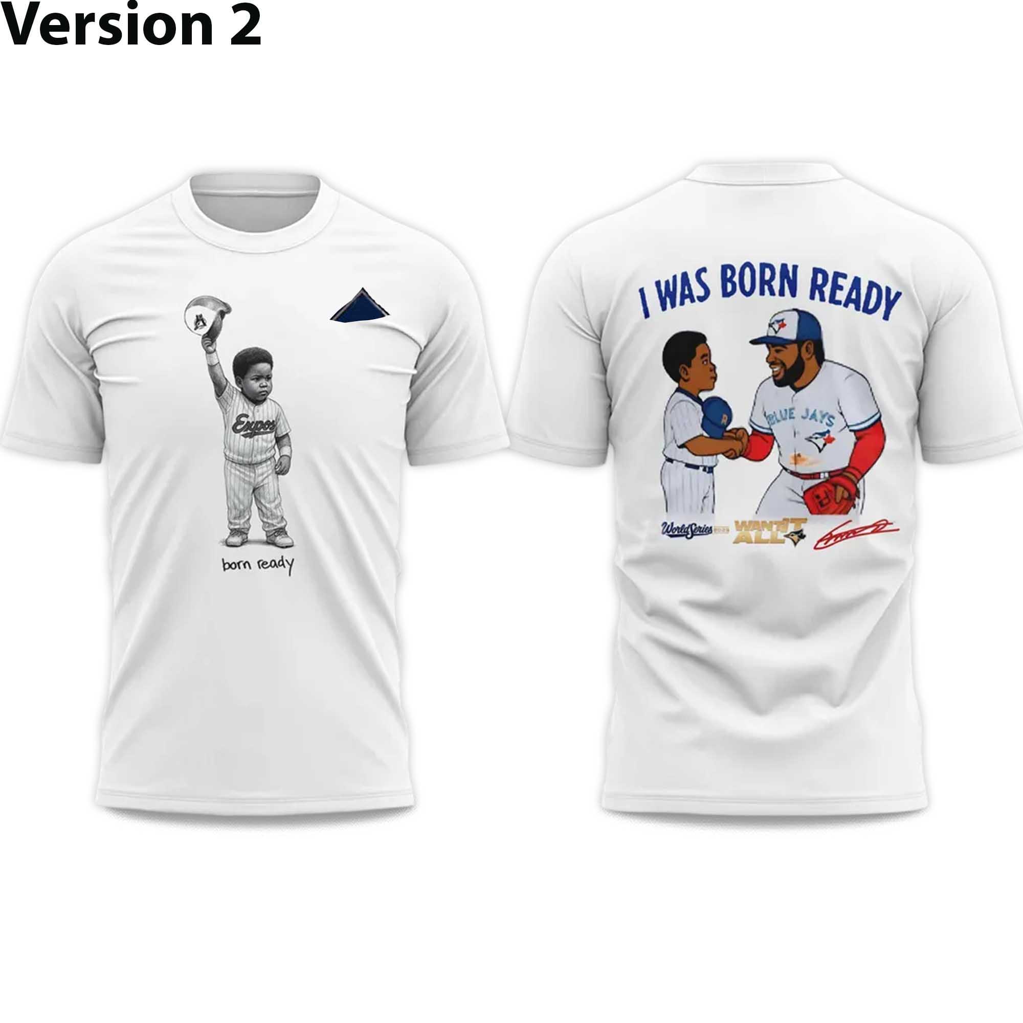 Vladimir Guerrero Jr Born Ready T-shirt 2 Vladimir Guerrero Jr Born Ready T shirt 3