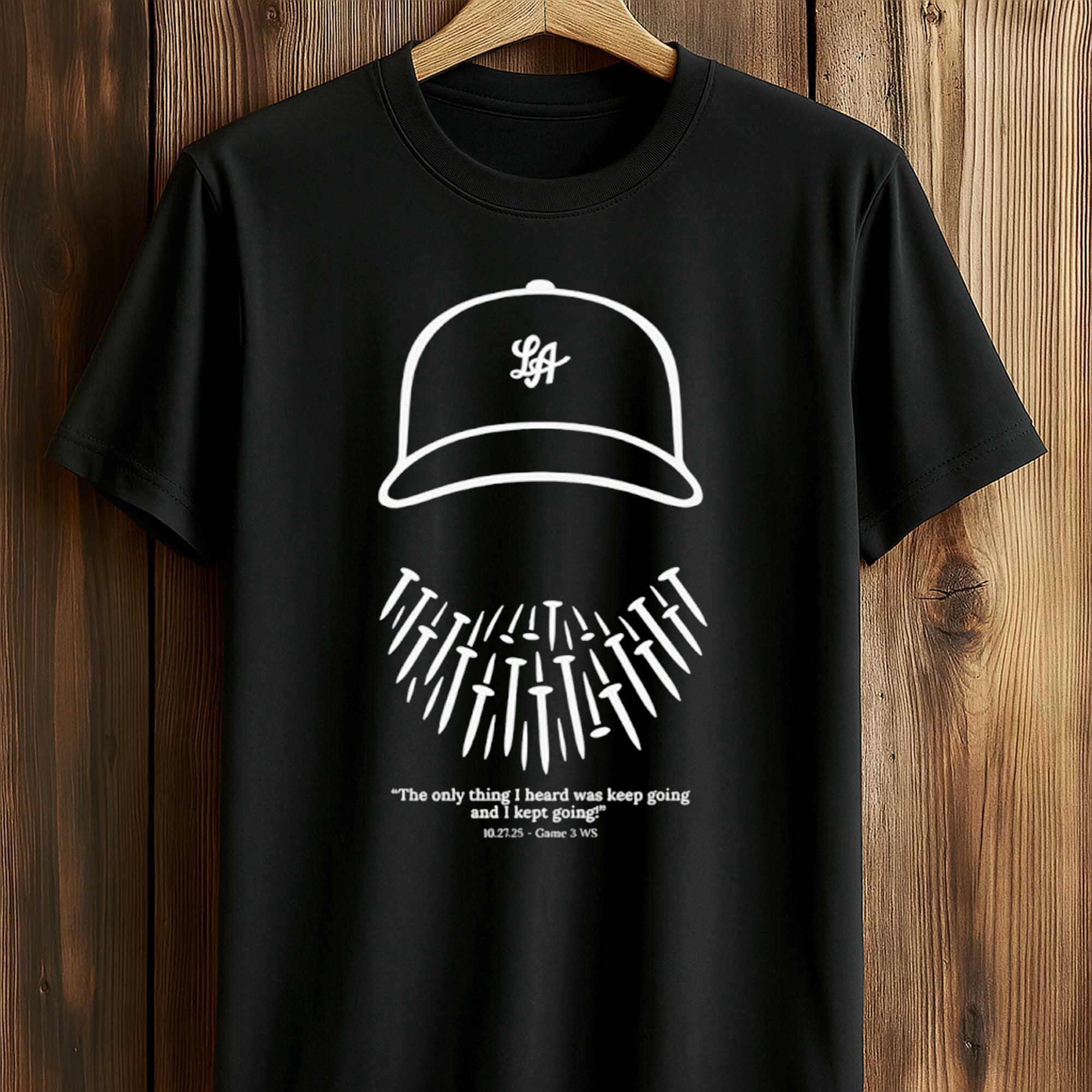 Will Klein Dodgers The Only Thing I Heard Was Keep Going and I Kept Going Shirt 1 Will Klein Dodgers The Only Thing I Heard Was Keep Going and I Kept Going Shirt 1