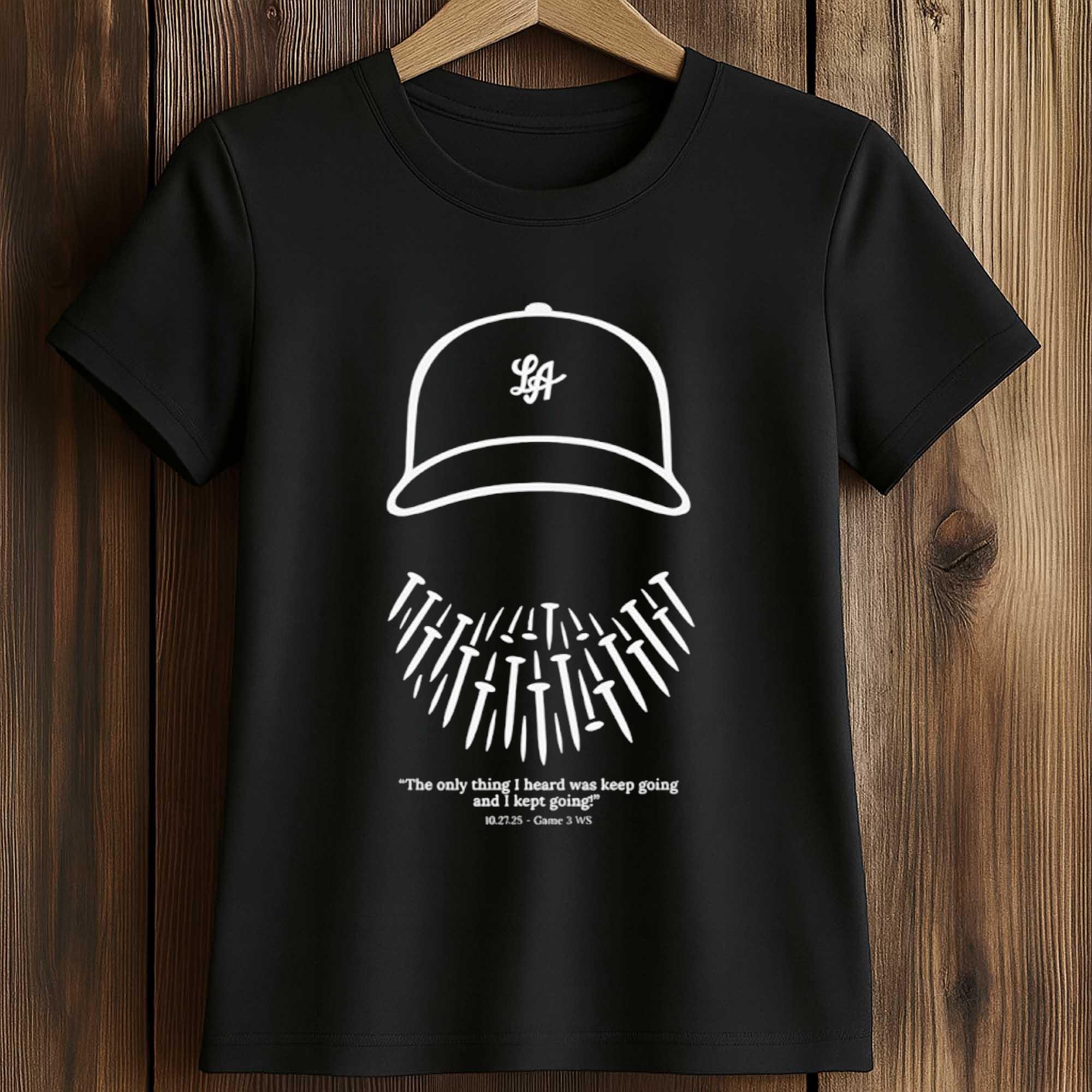 Will Klein Dodgers The Only Thing I Heard Was Keep Going and I Kept Going Shirt 2 Will Klein Dodgers The Only Thing I Heard Was Keep Going and I Kept Going Shirt 2