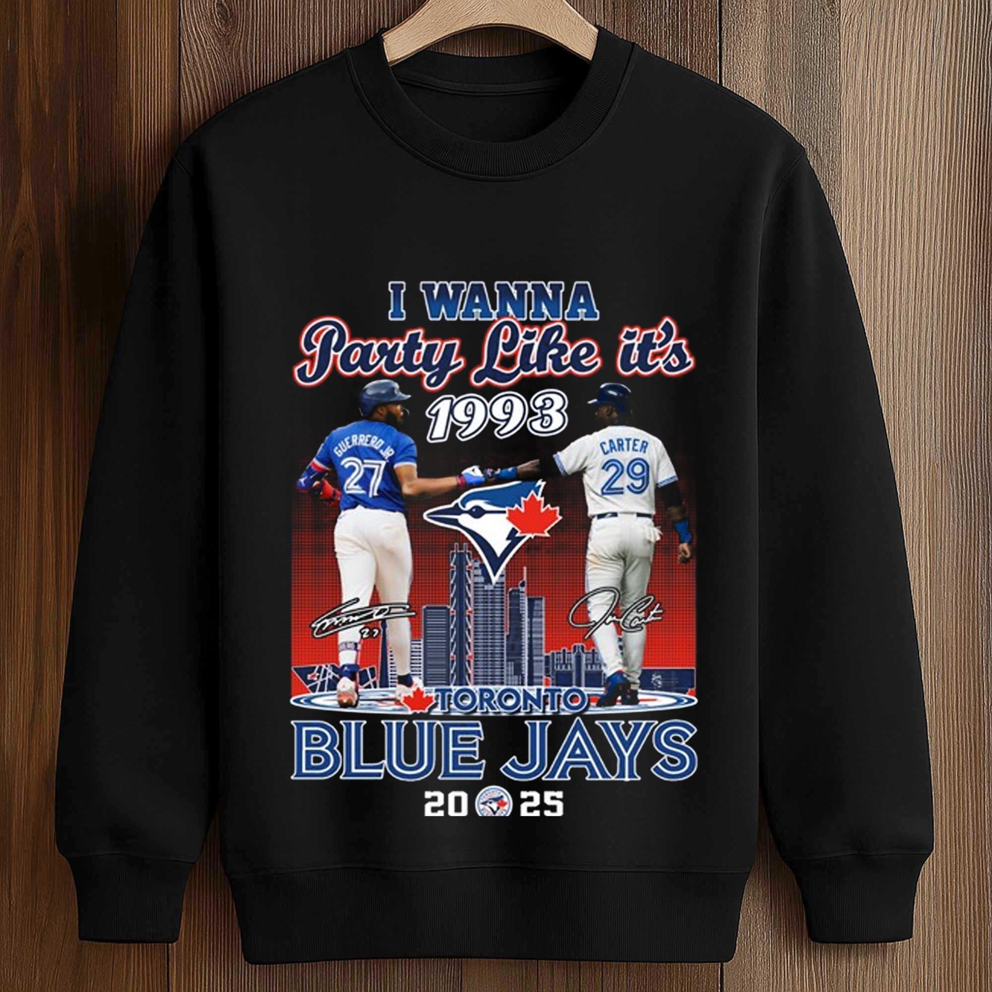 I Wanna Party Like It's 1993 Blue Jays 2025 Shirt 3 I Wanna Party Like It's 1993 Blue Jays 2025 Shirt