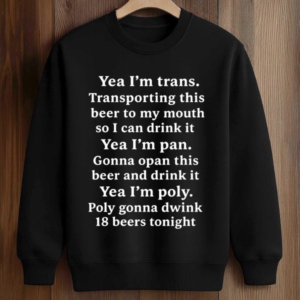 Yeah I'm Trans. Transporting This Beer To My Mouth Shirt