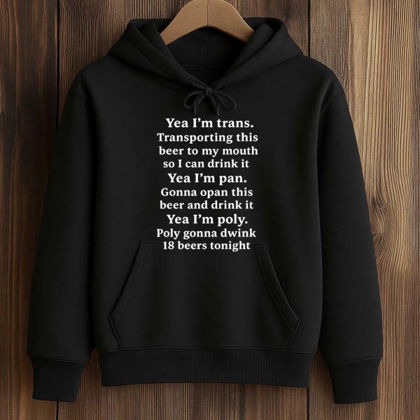 Yeah I'm Trans. Transporting This Beer To My Mouth Shirt