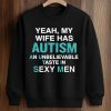 Yeah, My Wife Has Autism Shirt