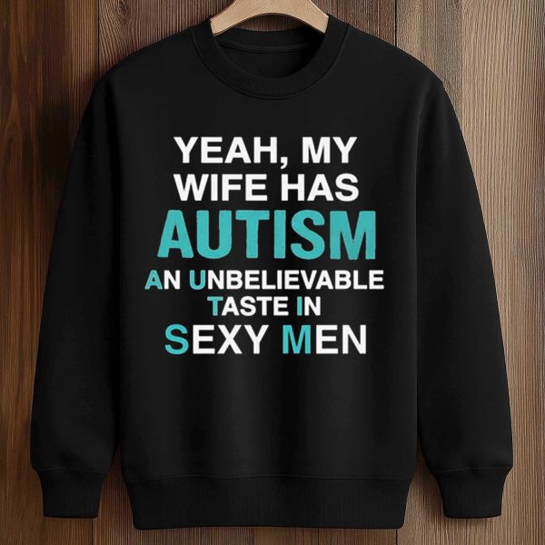 Yeah, My Wife Has Autism Shirt