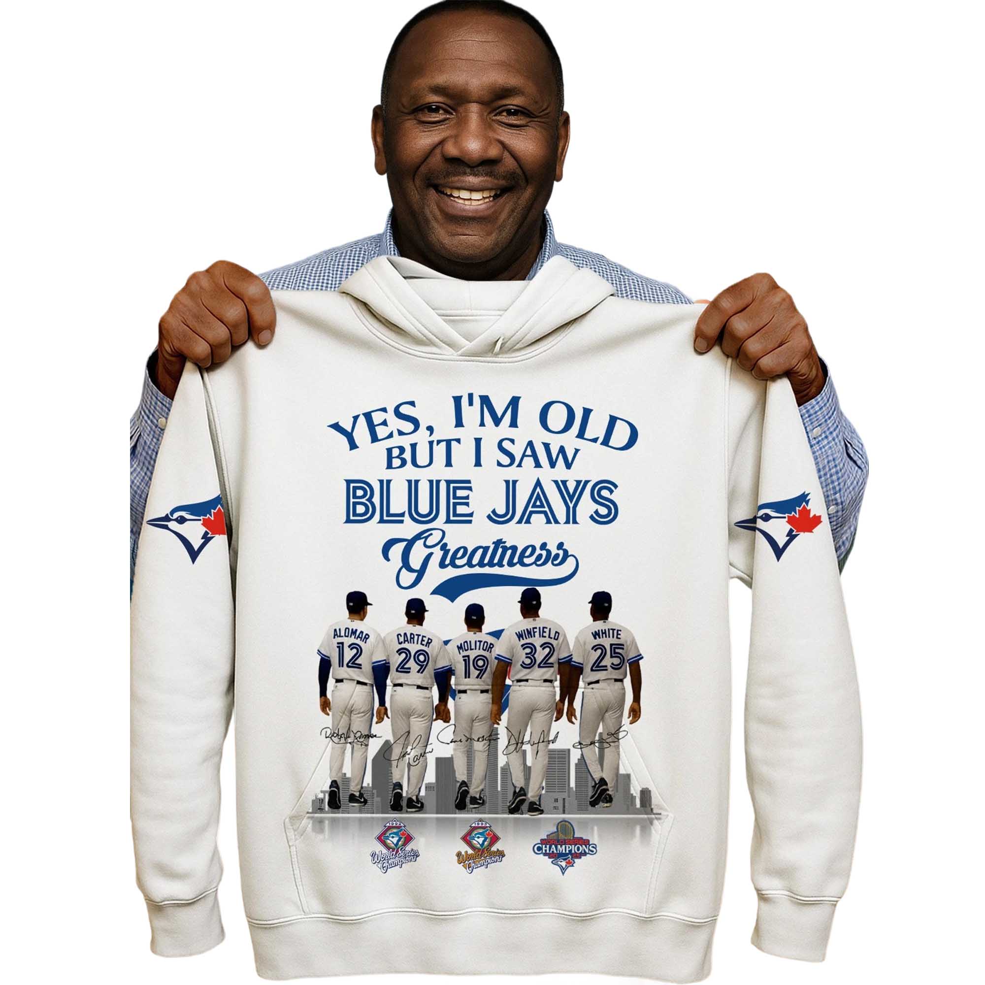 Yes, I’m Old But I Saw Blue Jays Greatness 2025 Hoodie Yes, I’m Old But I Saw Blue Jays Greatness 2025 Hoodie