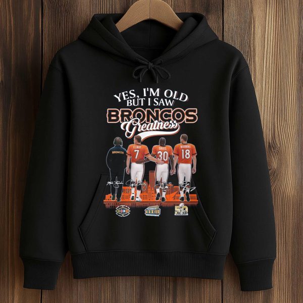 Yes, I'm Old But I Saw Broncos Greatness Shirt