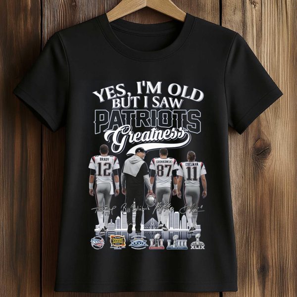 Yes, I'm Old But I Saw Patriots Greatness Shirt