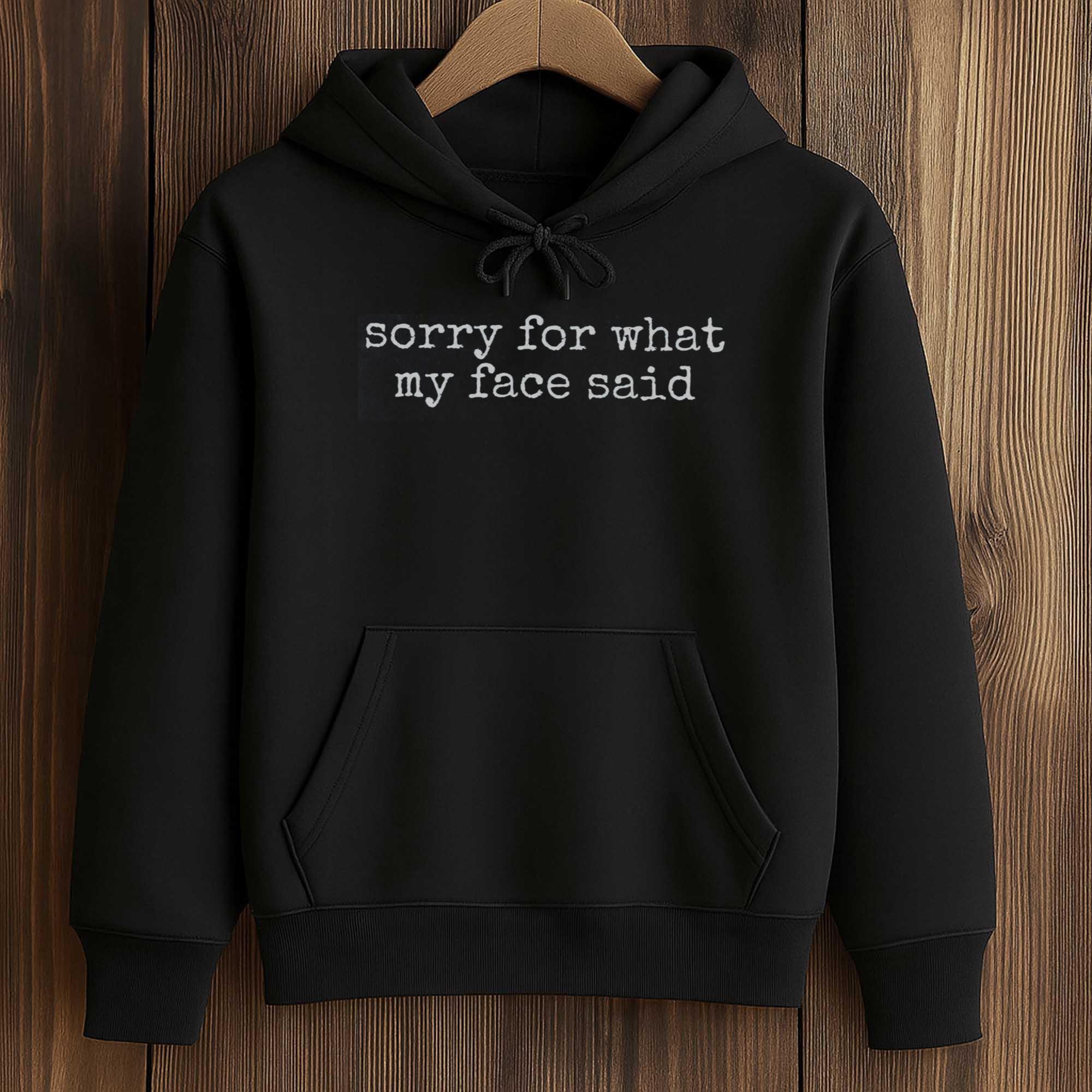 Sorry for What My Face Said Shirt 4 Sorry for What My Face Said (4)