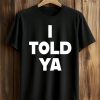 Zendaya I Told Ya T Shirt
