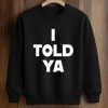 Zendaya I Told Ya T Shirt