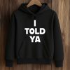 Zendaya I Told Ya T Shirt