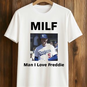 MILF Man I Love Freddie Freeman Shirt