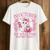 In October We Wear Pink Breast Cancer Awareness Shirt 1