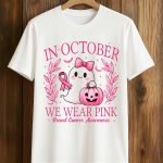 In October We Wear Pink Breast Cancer Awareness Shirt