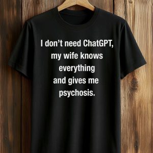 I Dont Need ChatGPT Shirt 1