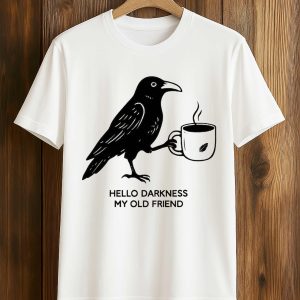 Hello Darkness My Old Friend Crow Coffee Shirt 1
