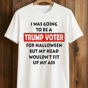 I Was Going To Be A Trump Voter For Halloween Shirt