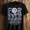 Blue Jays Forever Not Just When We Win Shirt