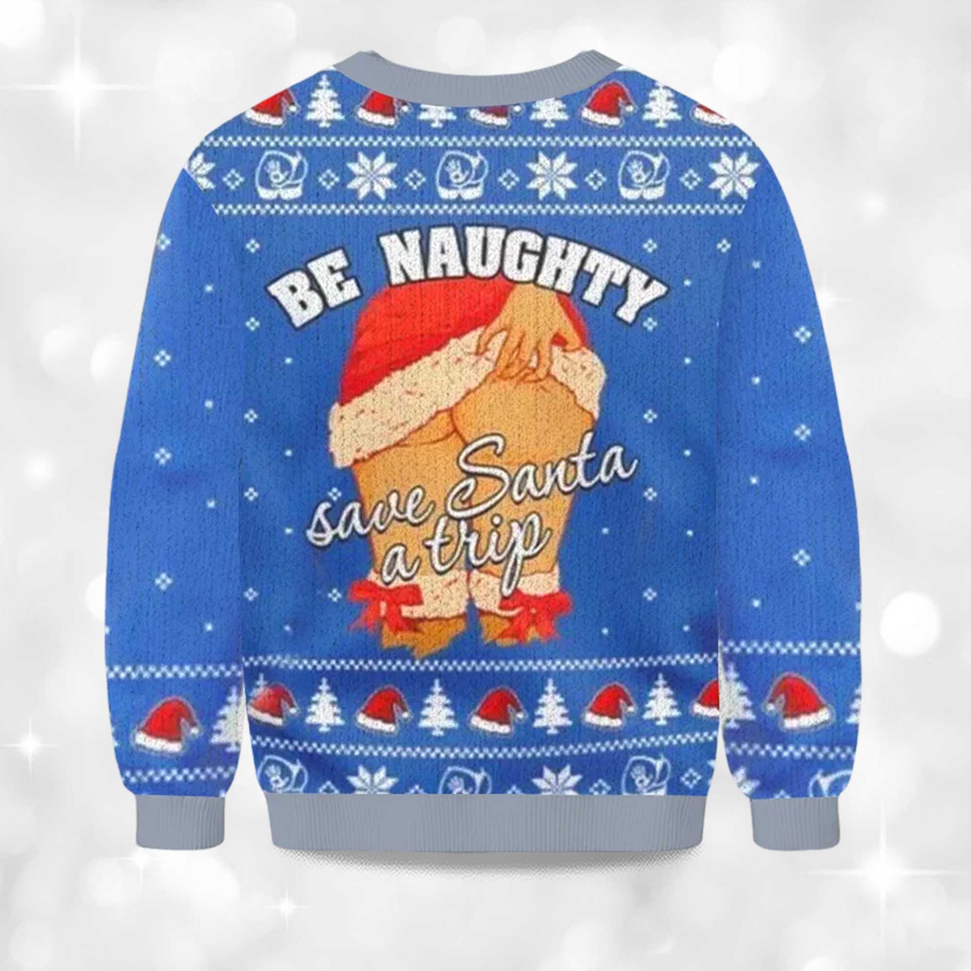2025 Be Naughty Save Santa a Trip Christmas Ugly Sweater 2 2025 Be Naughty Save Santa a Trip Christmas Ugly Sweater 2