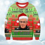 2025 It Can't Be Christmas Can It It Can Christmas Ugly Sweater