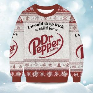 2025 I Would Dropkick A Child For A Dr Pepper Christmas Ugly Sweater 1