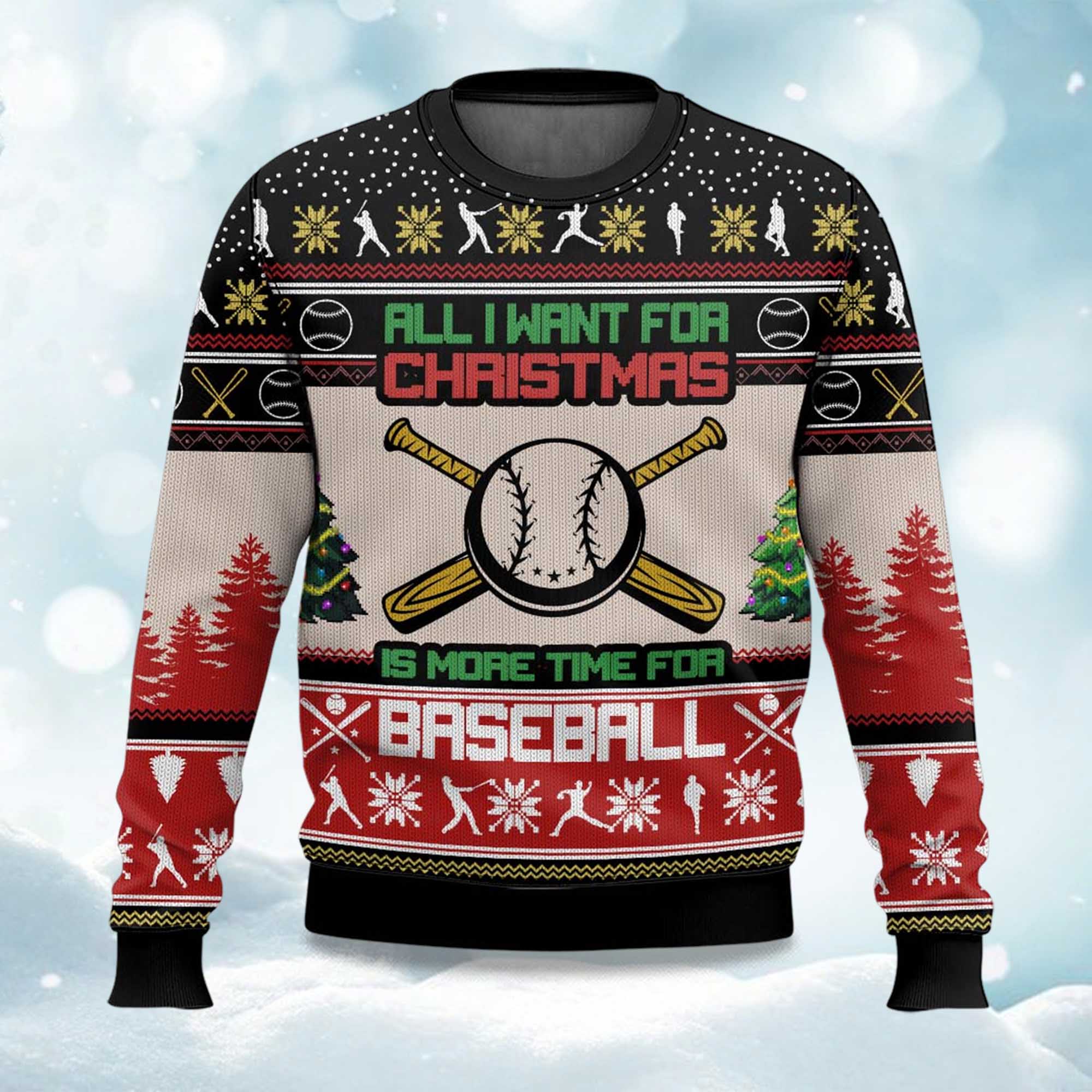 All I Want For Christmas Is More Time For Baseball Ugly Christmas Sweater All I Want For Christmas Is More Time For Baseball Ugly Christmas Sweater