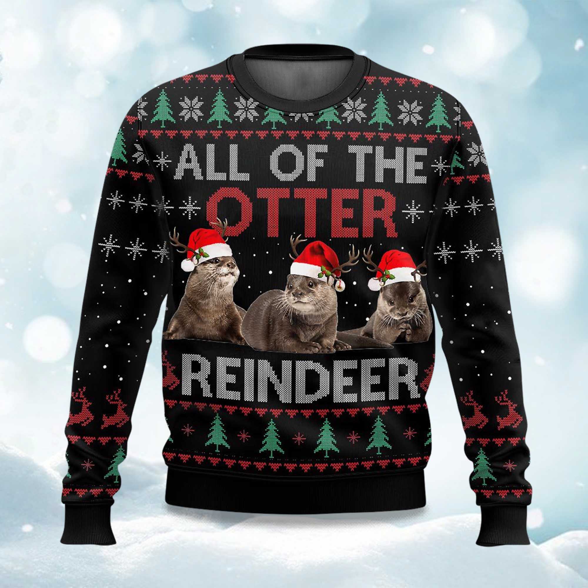 All Of Otter Reindeer Ugly Christmas Sweater All Of Otter Reindeer Ugly Christmas Sweater