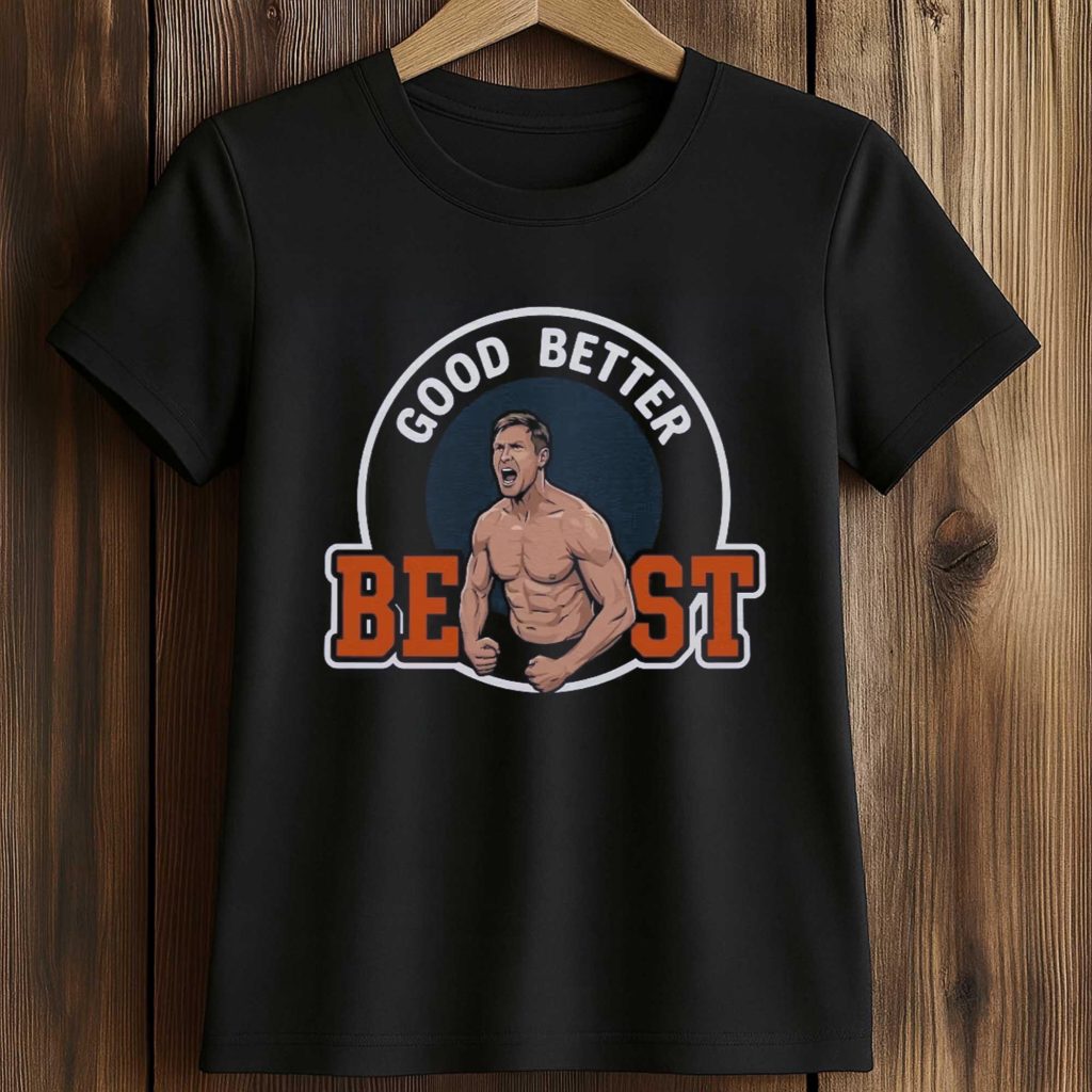 Bears Coach Ben Johnson Good Better Best Shirt