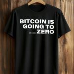 Bitcoin Is Going To Add Another Zero Shirt